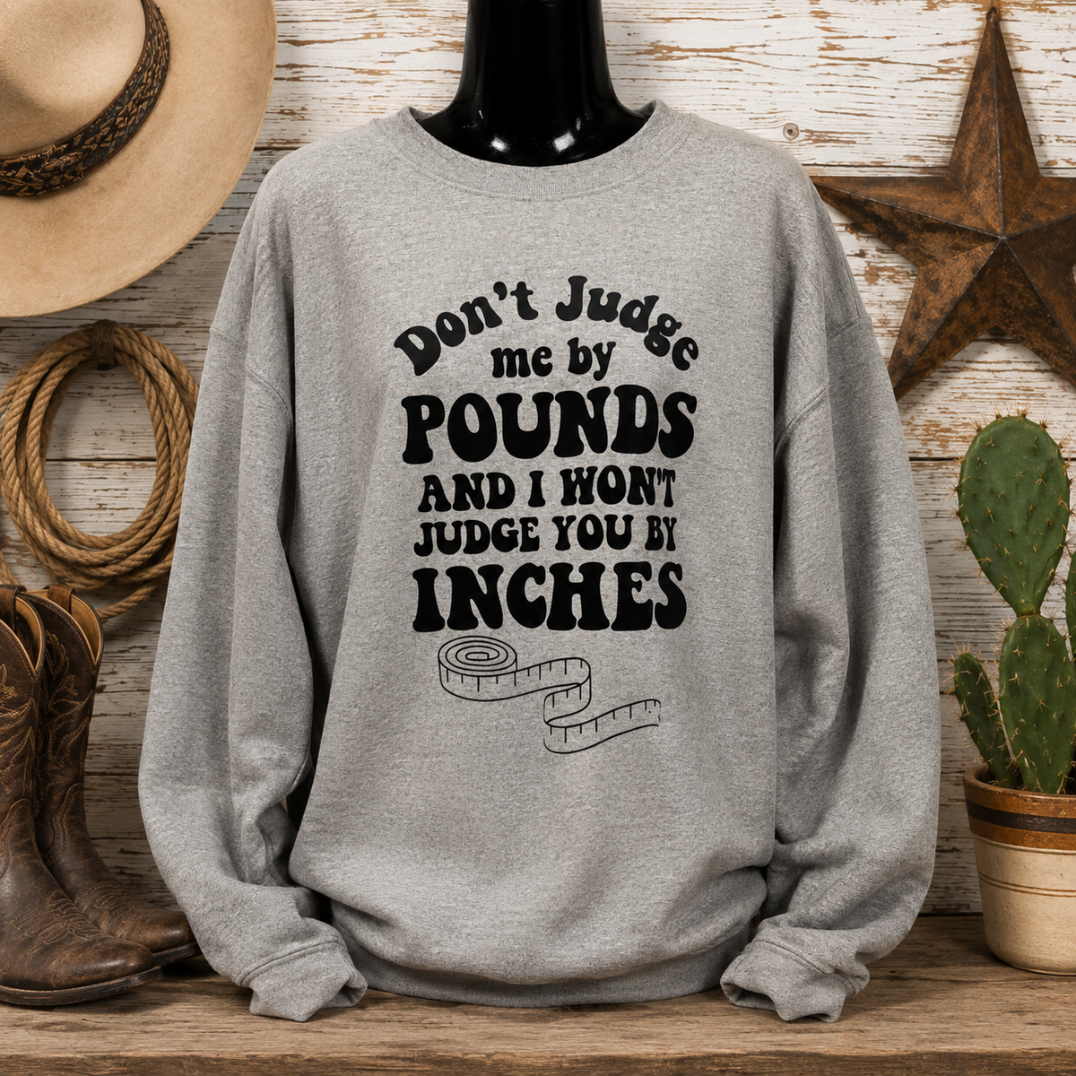 Don’t Judge Me by Pounds Western Sweatshirt
