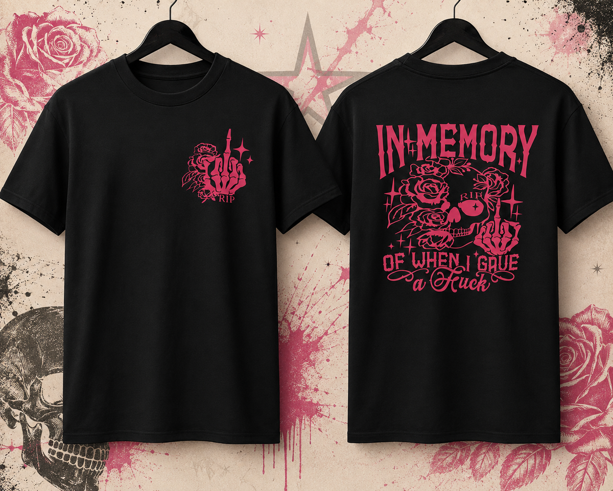 In Memory of When I Gave a F*ck Tee