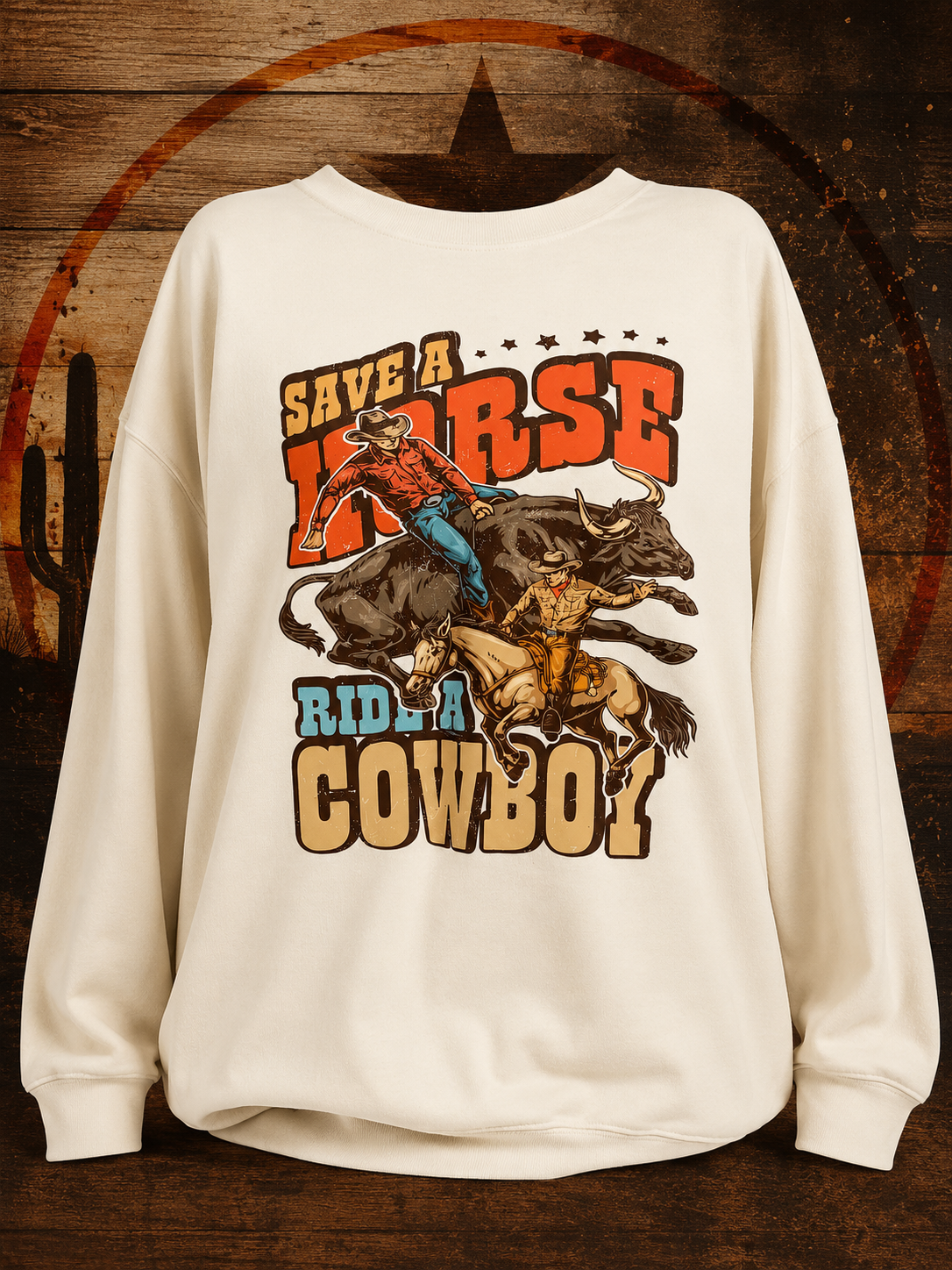 Save a Horse Ride a Cowboy Western Sweatshirt