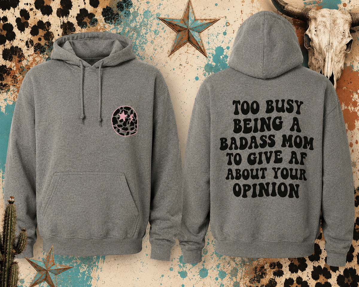 Too Busy Being a Badass Mom Hoodie
