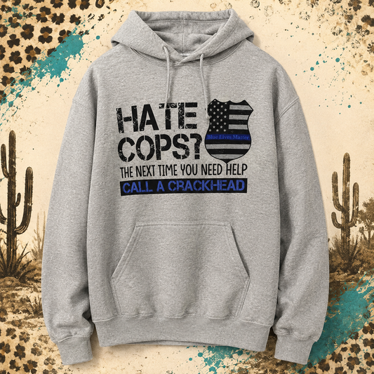 Hate Cops? Call a Crackhead Hoodie